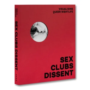 Sex, Clubs, Dissent: Visualising Queer Nightlife