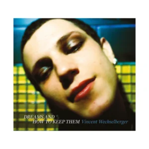 Vincent Wechselberger - Dreams and How to Keep Them
